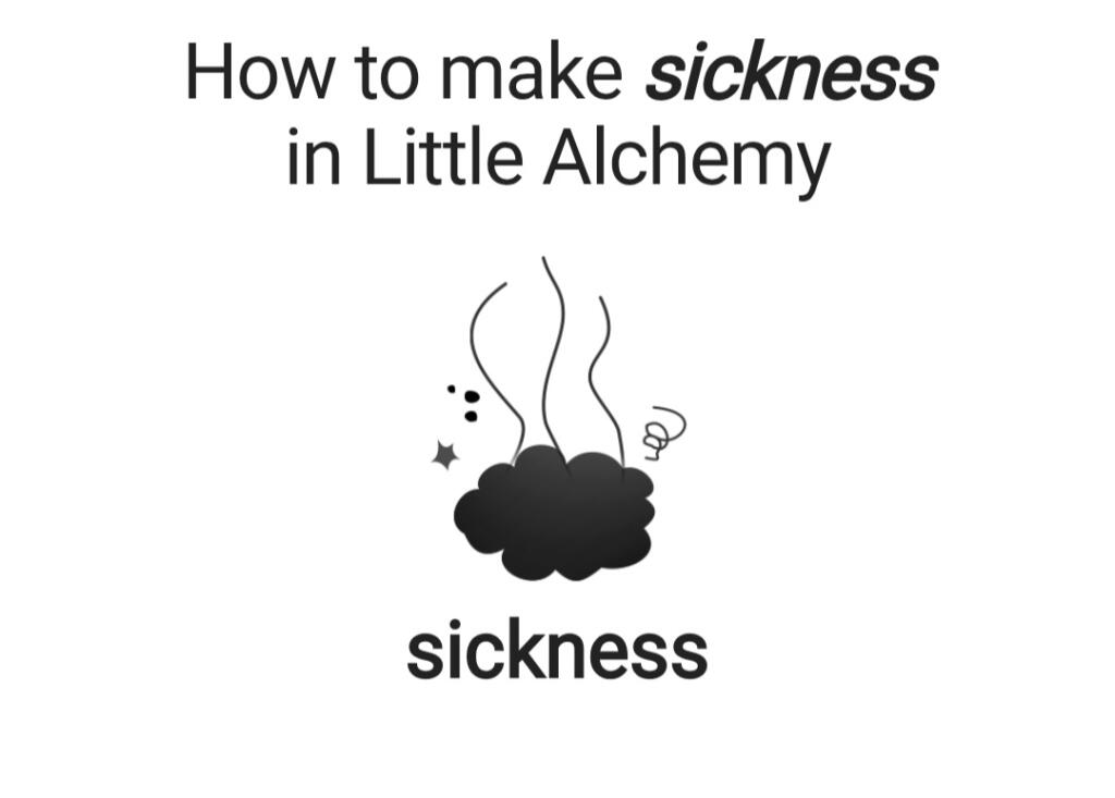 Схема из игры Little Alchemy показывает, как создать предмет sickness, ироничная надпись над изображением
